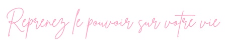 Reprenez le pouvoir sur votre vie