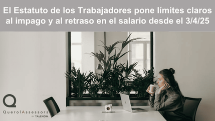 El Estatuto de los Trabajadores pone límites claros al impago y al retraso en el salario desde el pasado 3 abril de 2025