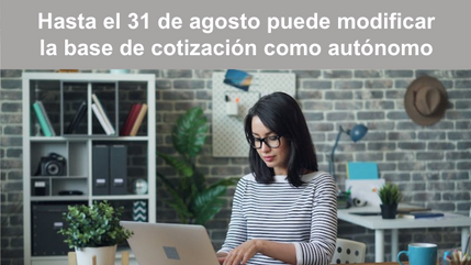 Los autónomos pueden modificar la base de cotización hasta el 31/8