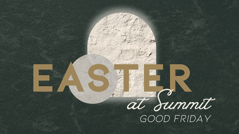 Good Friday at Summit