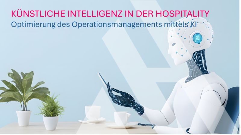 Humanoider Roboter in weiß-blauem Design sitzt an einem Tisch mit Smartphone; im Hintergrund Text: ‘Künstliche Intelligenz in der Hospitality – Optimierung des Operationsmanagements mittels KI’. Zwei Pflanzen und zwei Tassen stehen auf dem Tisch.