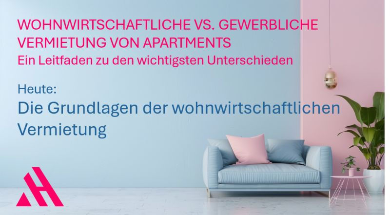 Alt-Text: Titelgrafik mit pastellfarbenem Wohnzimmer. Text: "Wohnwirtschaftliche vs. gewerbliche Vermietung von Apartments – Ein Leitfaden zu den wichtigsten Unterschieden. Heute: Die Grundlagen der wohnwirtschaftlichen Vermietung". Links unten ist das pinke Logo der APARTMENTHELDEN zu sehen.