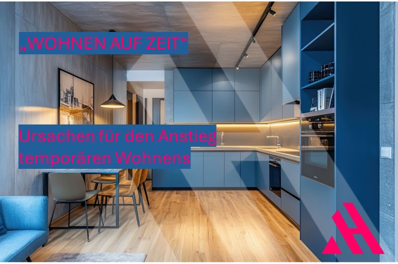Modern eingerichtetes Apartment mit KĂŒche, Essbereich und Holzoptik. Ăberlagert mit dem Titel âWohnen auf Zeitâ und dem Text âUrsachen fĂŒr den Anstieg temporĂ€ren Wohnensâ. APARTMENTHELDEN-Logo unten rechts.