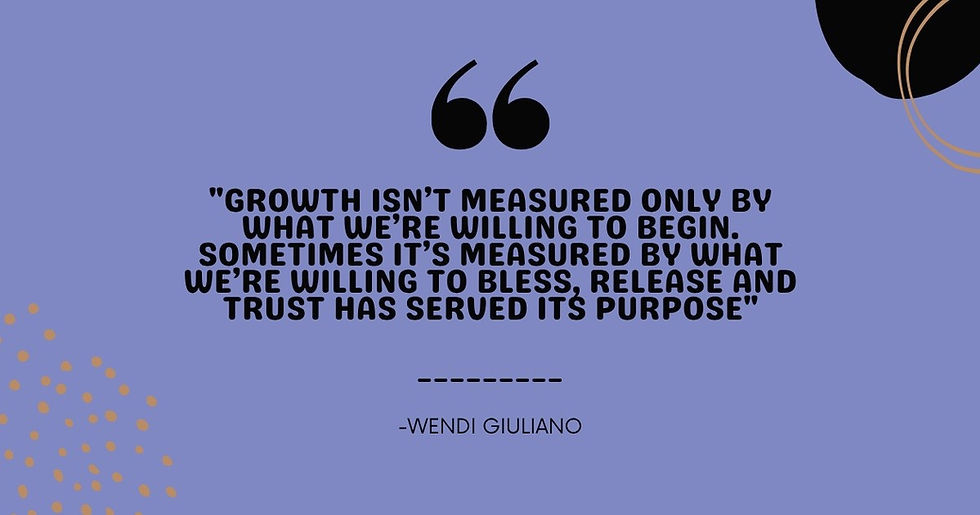 Quote graphic on light purple background: 'Growth isn’t measured only by what we’re willing to begin. Sometimes it’s measured by what we’re willing to bless, release and trust has served its purpose.' — Wendi Giuliano