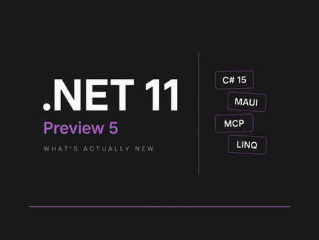 .NET 11 Preview 5: What's Actually New for C# and MAUI Developers