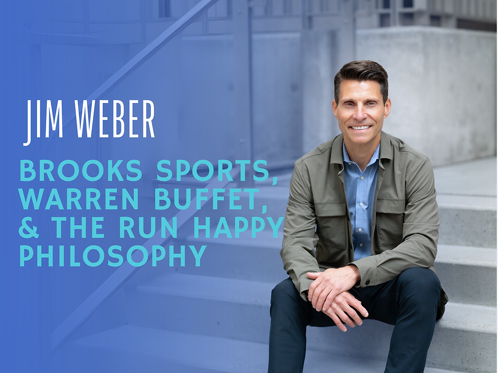 Jim Weber: Former Brooks Sports CEO and the Run Happy Philosophy