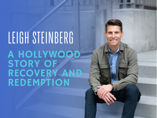 Leigh Steinberg: A Hollywood Agent Story of Recovery and Redemption