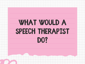 What Would a Speech Therapist Do?