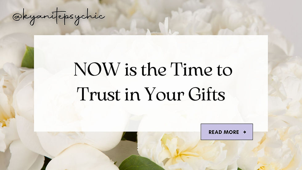 NOW Is the Time to Trust in Your Gifts