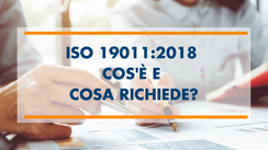 ISO 19011:2018, cos'è e cosa richiede?
