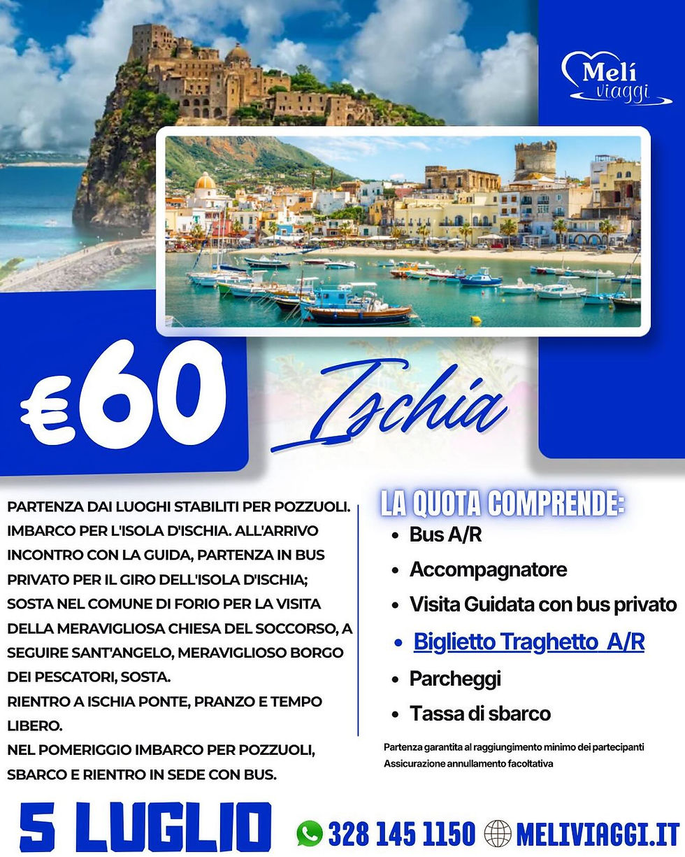 ISCHIA 5 LUGLIO €60,00 **VIAGGIO DI GRUPPO**