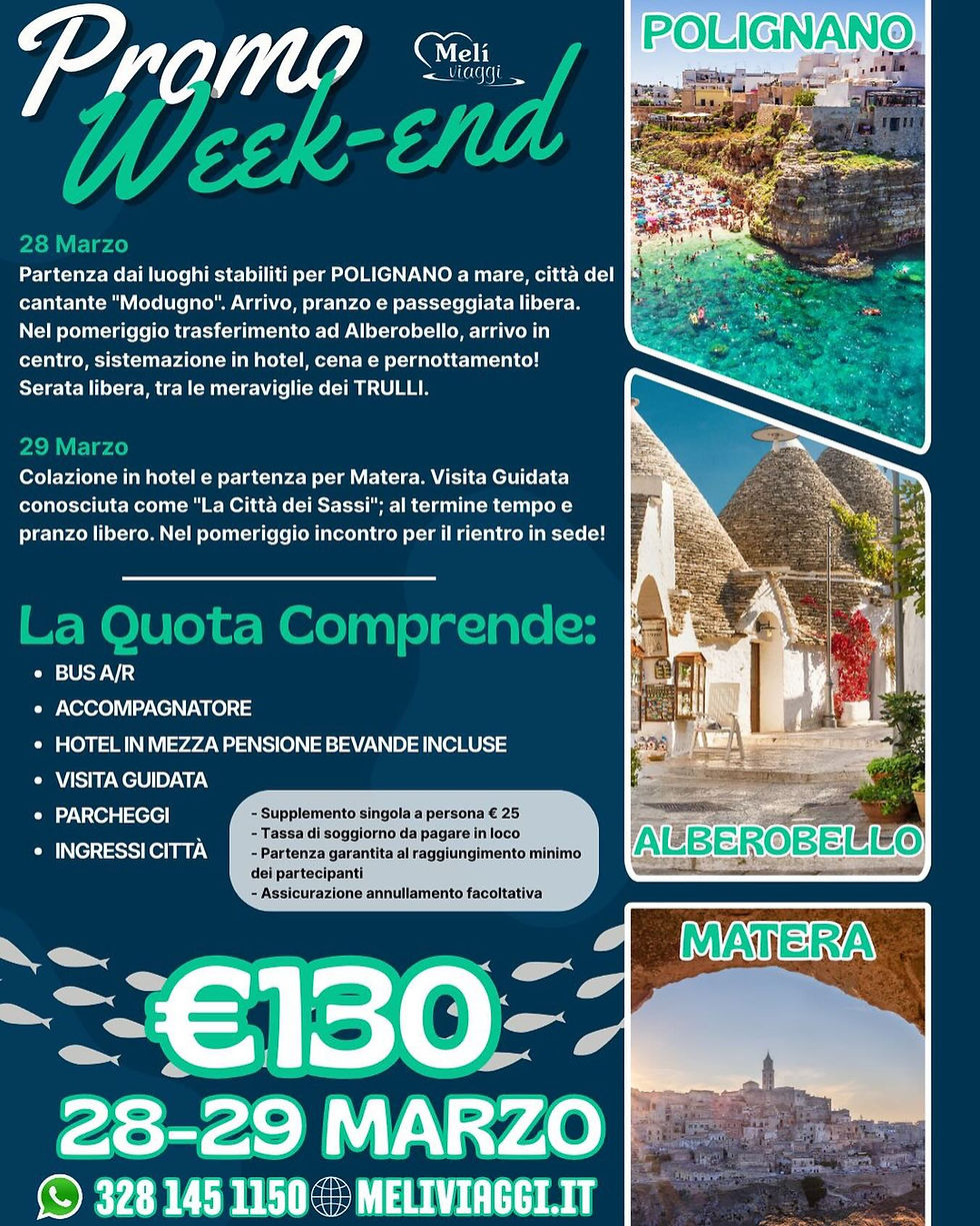 PROMO WEEKEND 28/29 MARZO POLIGNANO A MARE - ALBEROBELLO - MATERA €130,00 **VIAGGIO DI GRUPPO**