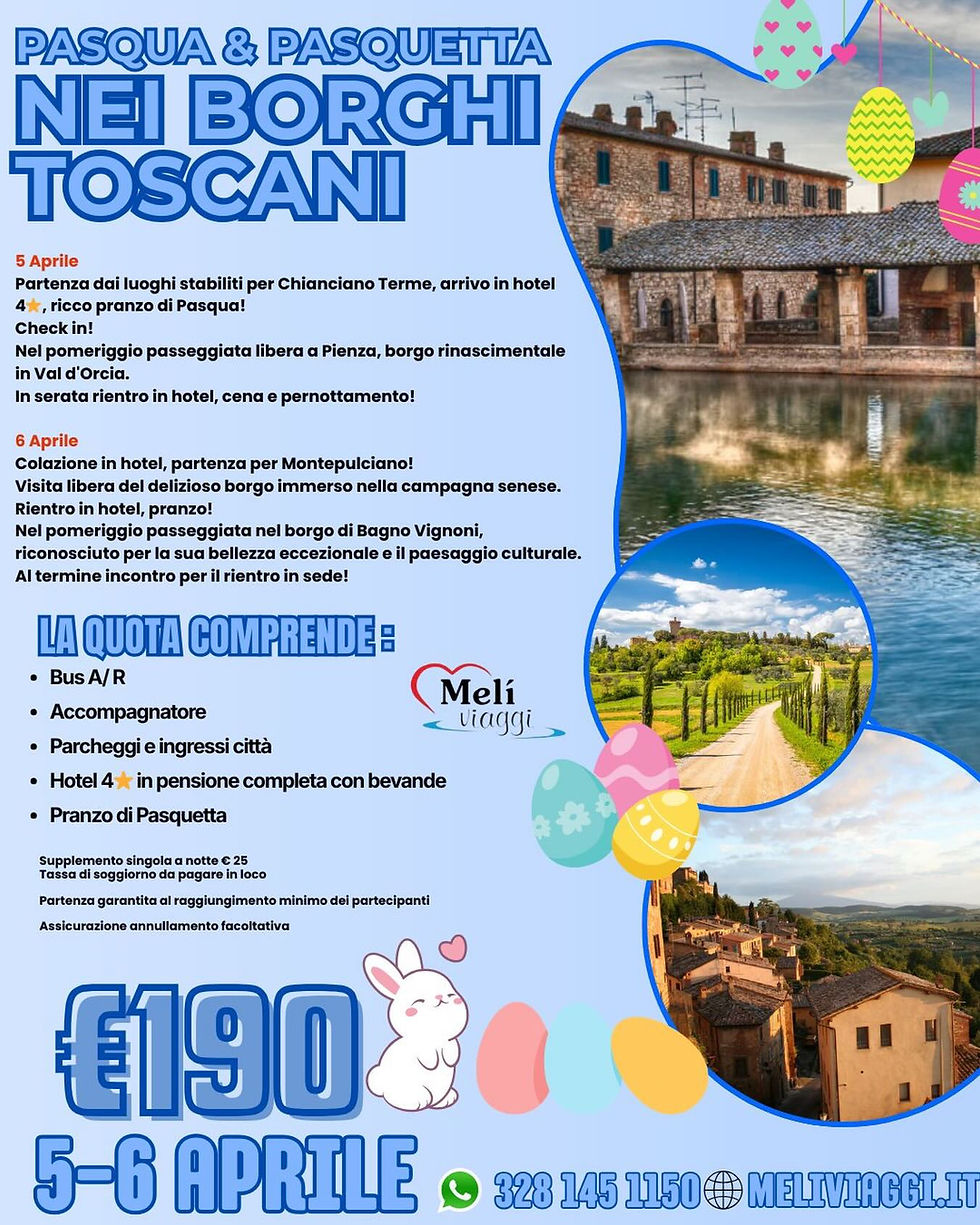 PASQUA E PASQUETTA NEI BORGHI TOSCANI 5-6 APRILE €190,00 **VIAGGIO DI GRUPPO**