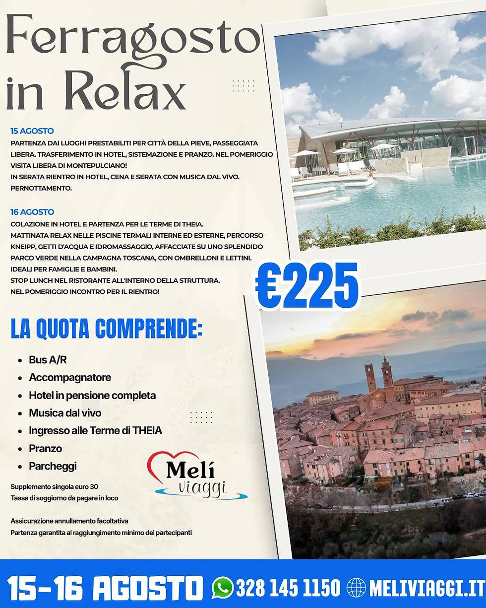 FERRAGOSTO IN RELAX 15/16 AGOSTO €225,00 **VIAGGIO DI GRUPPO**