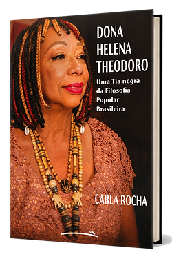 Dona Helena Theodoro–Uma Tia negra da Filosofia Popular Brasileira (Carla Rocha)
