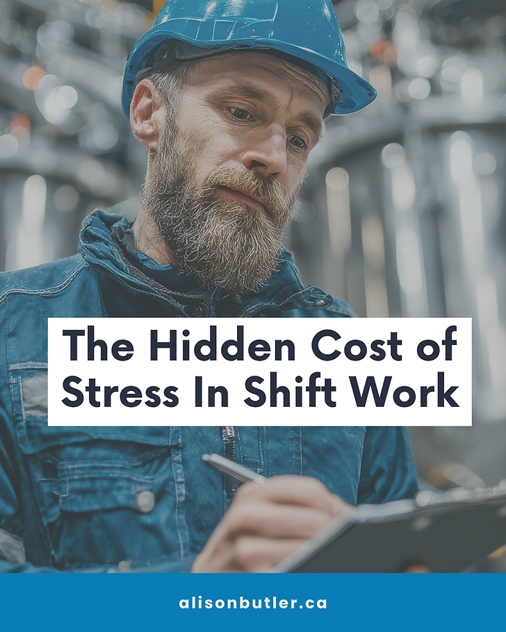 Worker in a blue hard hat holds a clipboard, looking serious. Text: "The Hidden Cost of Stress In Shift Work." Website: alisonbutler.ca. Resilience training helps reduce fatigue and burnout in shift-work teams and improves ROI for employers.