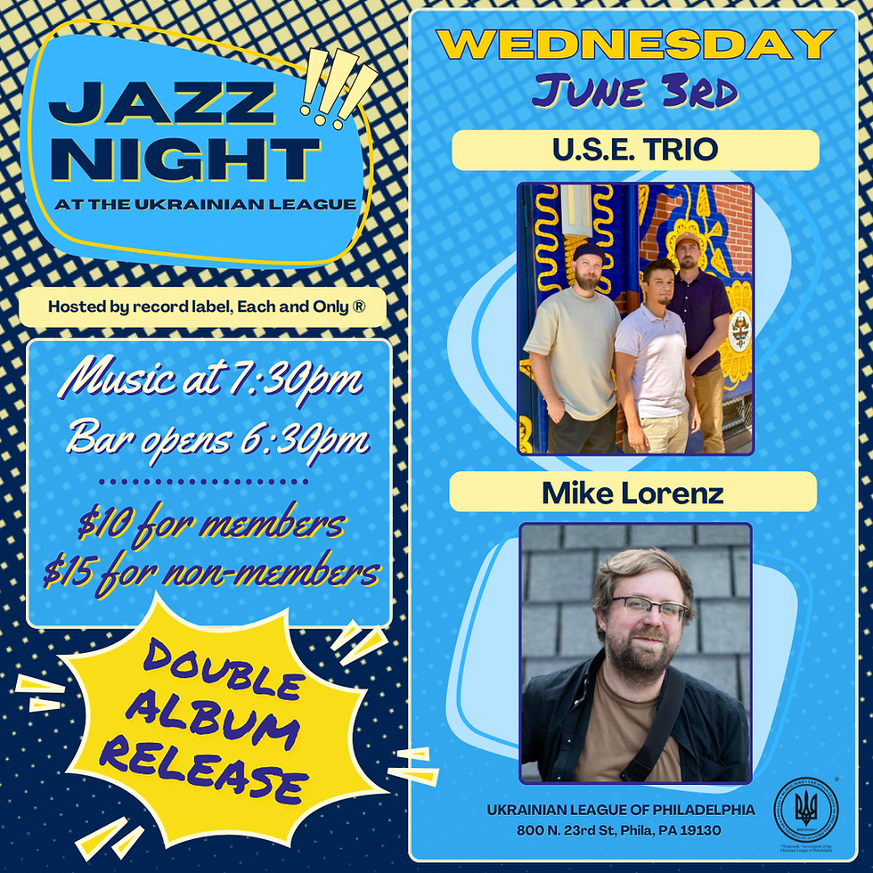 Jazz Night at the Ukrainian League hosted by record label Each and Only - U.S.E. Trio & Mike Lorenz Double Album Release