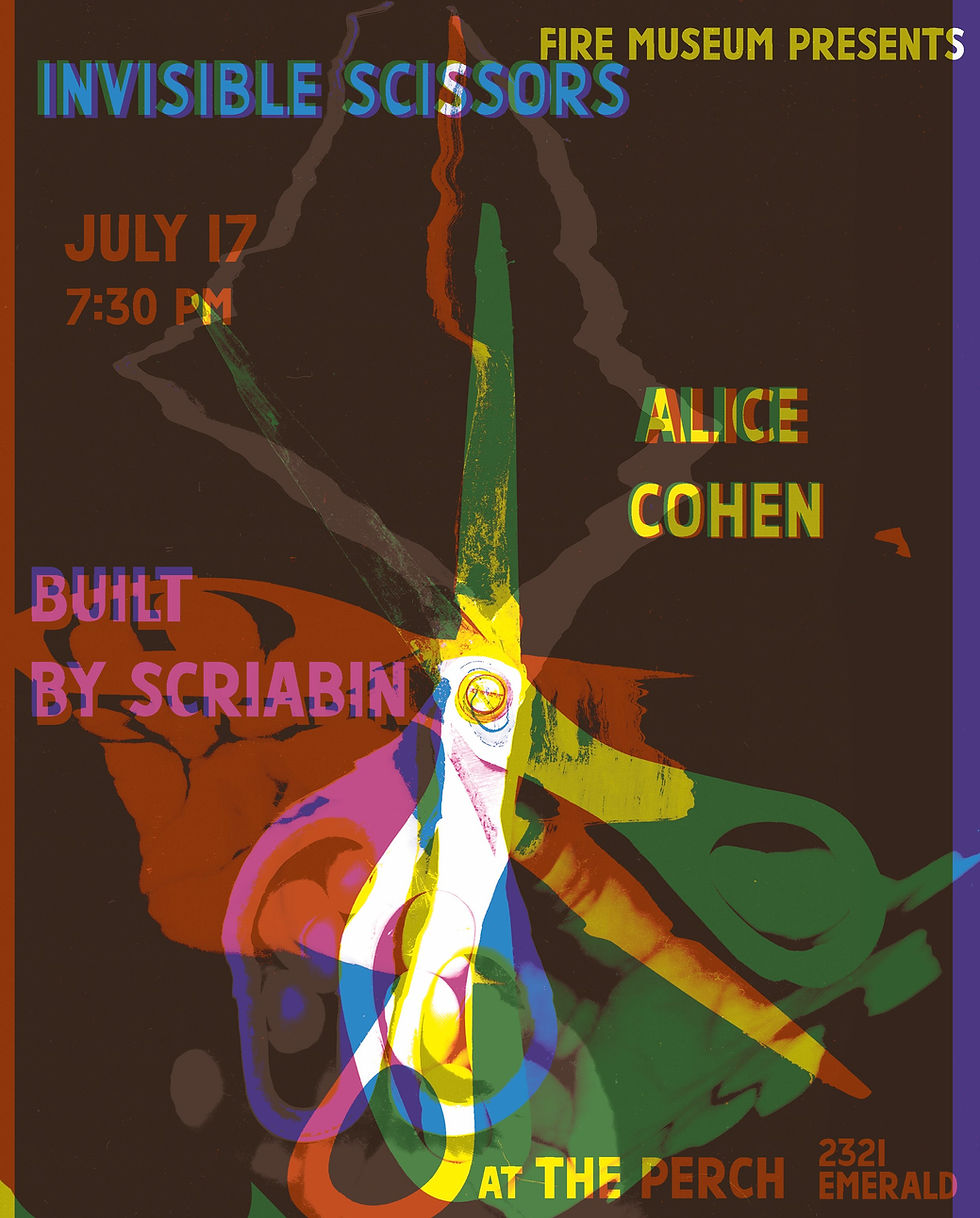 Invisible Scissors, Alice Cohen & Built by Scriabin (Fire Museum Presents) (The Perch Music & Arts Workshop)
