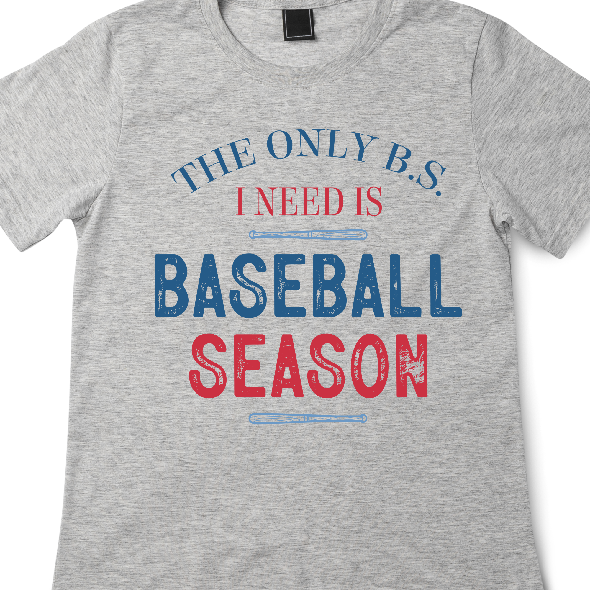 THE ONLY B.S. I NEED IS BASEBALL SEASON SHIRT