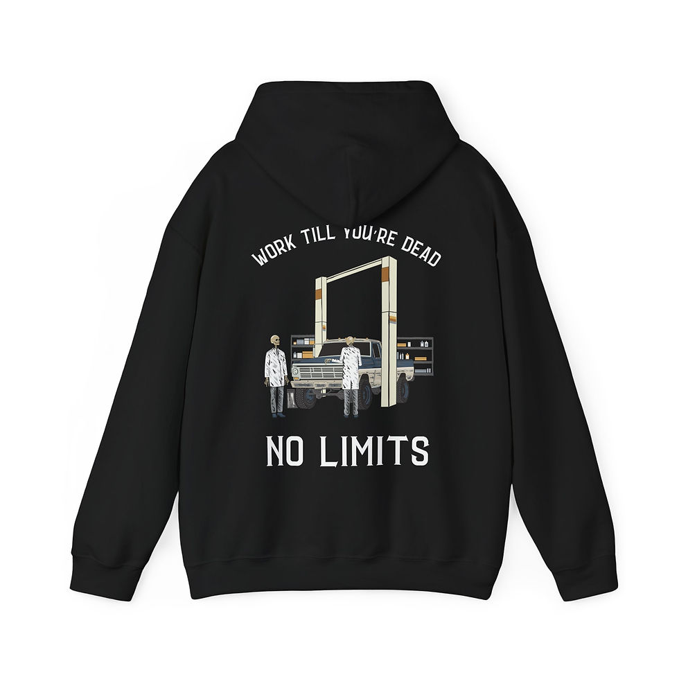 Work Till You're Dead Hooded Sweatshirt