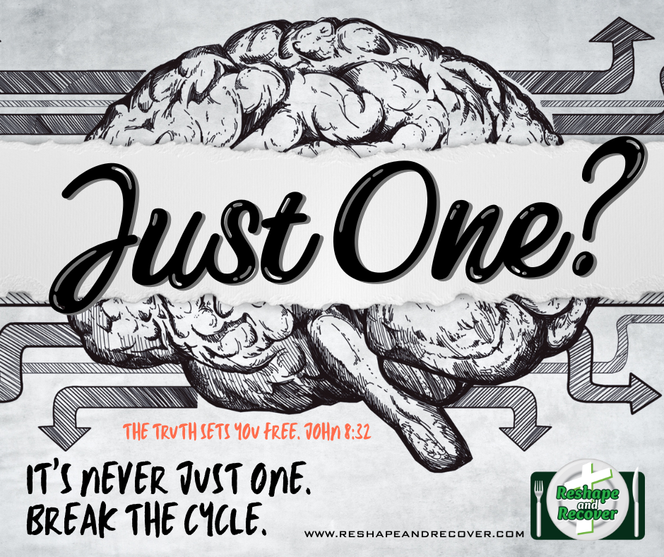 A drawing of a brain signifying mindset with the caption "Just One?" More copy says "The truth shall set you free. John 8:32" and "It's never just one. Break the cycle." by Reshape and Recover.