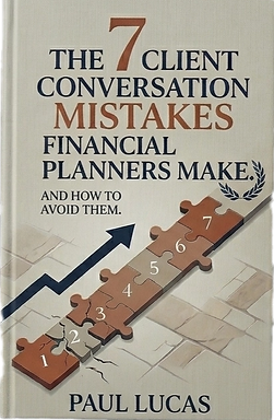 Free Download The 7 Client Conversation Mistakes Financial Planners Make by Paul Lucas