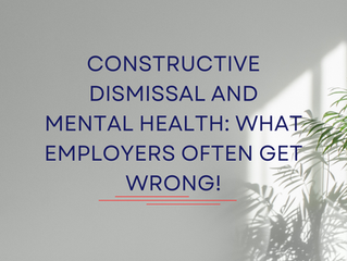 Constructive Dismissal and Mental Health: What Employers Often Get Wrong