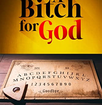 "A Bitch for God"