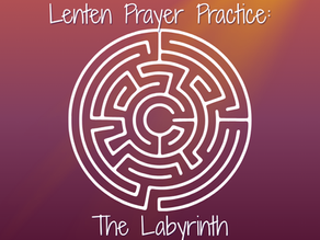 Lenten Prayer Practice: Labyrinth