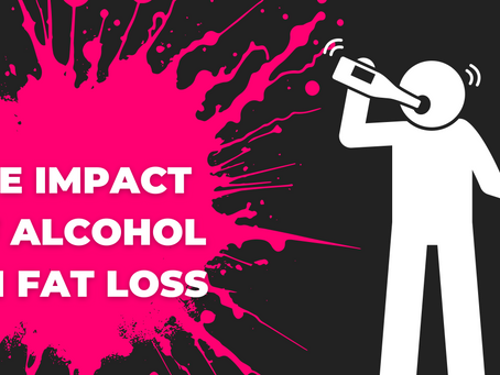The impact of alcohol on fat loss