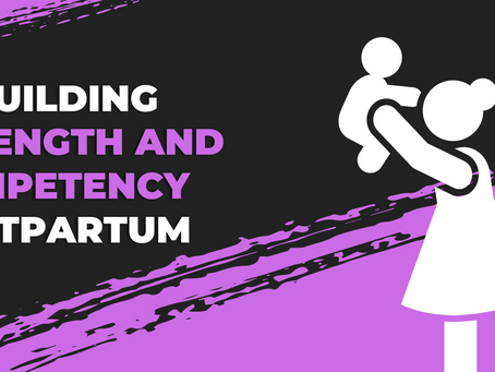 Rebuilding strength and competency postpartum