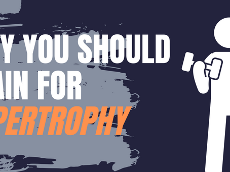 Why you should train for hypertrophy