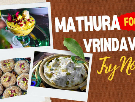 Top 7 Popular Mathura Vrindavan Foods