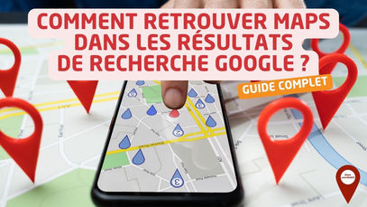 Comment retrouver Maps dans les résultats de recherche Google ?