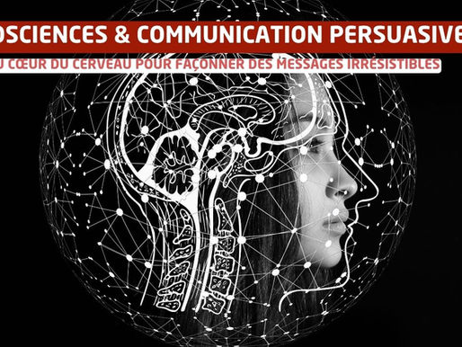 Neurosciences et communication persuasive : plonger au cœur du cerveau pour façonner des messages irrésistibles
