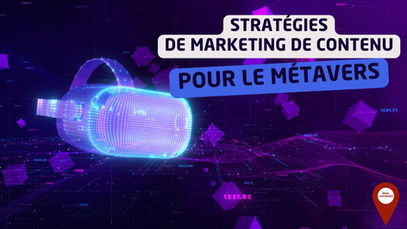 Les stratégies de marketing de contenu pour le métavers