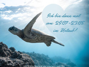 Praxis ~ Im Fluss der Lebensenergie ~ bald im Urlaub