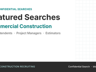 BLDR Featured Searches: Superintendents, Project Managers, Estimators