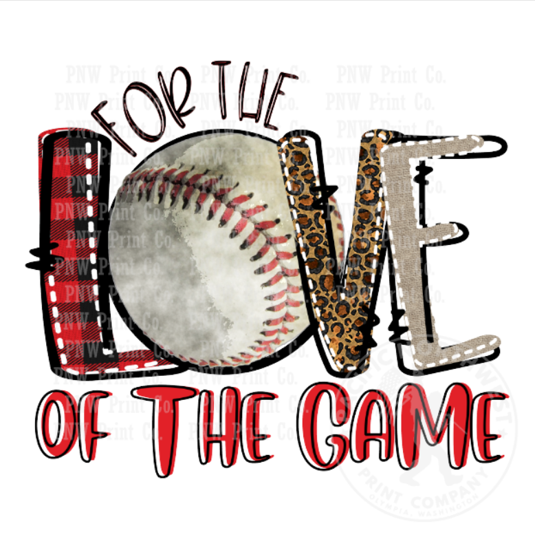 For the Love of the Game Baseball - DTF Transfer