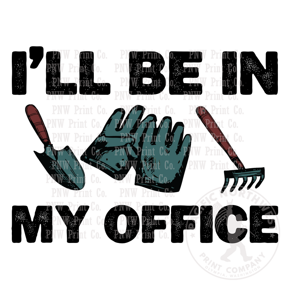 I'll Be In My Office- DTF Transfer