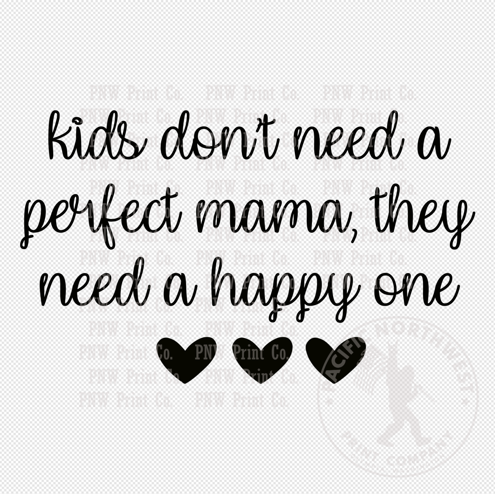 Kids Don't Need A Perfect Mama-DTF Transfer
