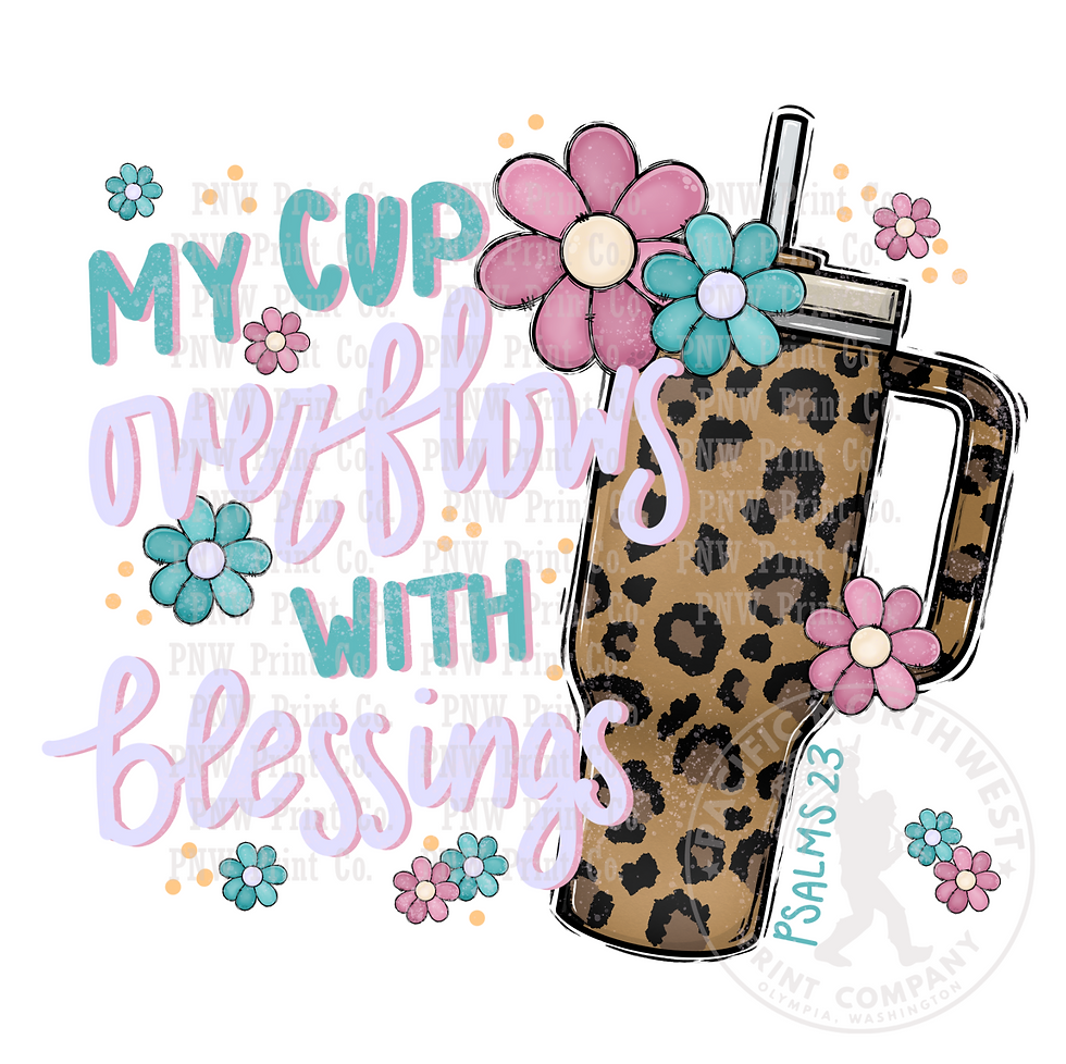 My Cup Overflows With Blessings-DTF Transfer