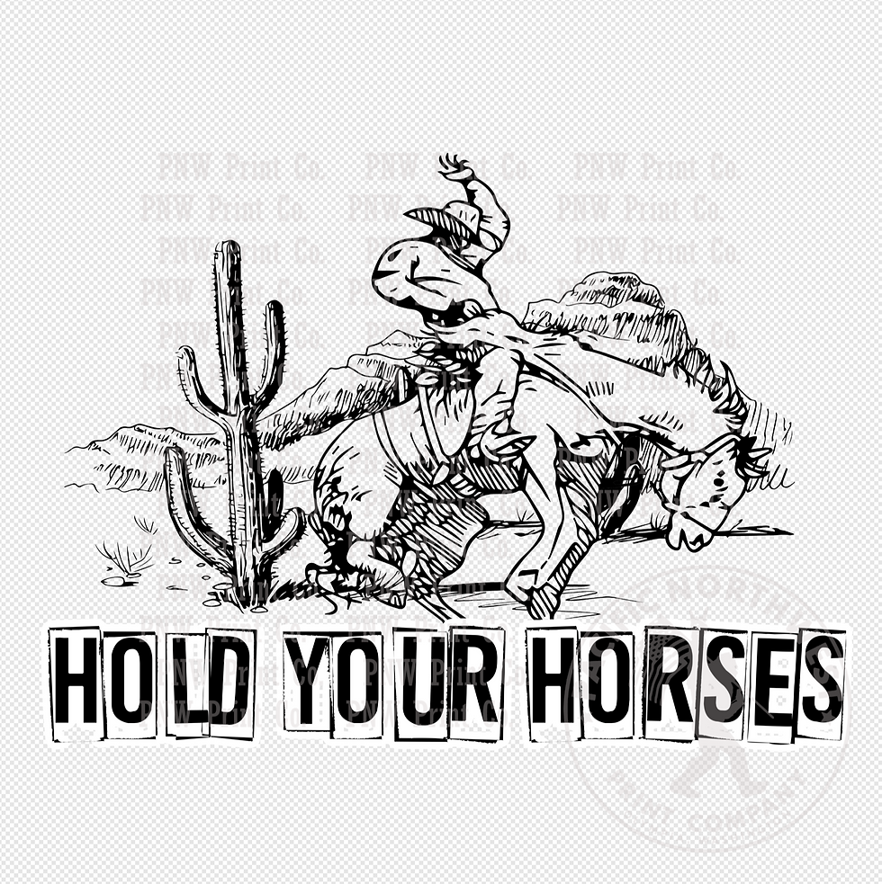 Hold Your Horses- DTF Transfer