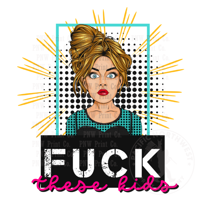 F*ck These Kids Blonde - DTF Transfer