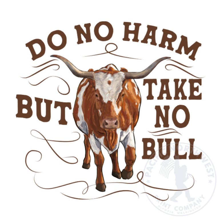 Do No Harm But Take No Bull - DTF Transfer