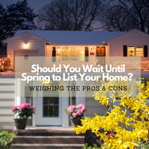 Should You Wait Until Spring to List Your Home? Weighing the Pros and Cons