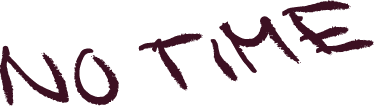 no time
