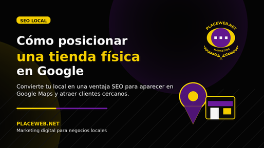 Gráfico de marketing de PlaceWeb para una guía sobre cómo posicionar una tienda física en Google y optimizar el SEO local para atraer clientes cercanos desde Google Maps.