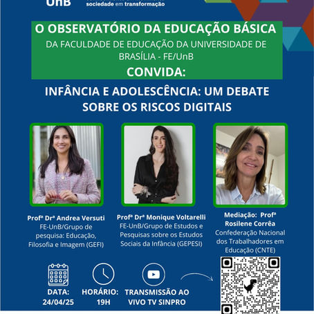Debate imperdível promovido pelo Observatório de Educação Básica da Faculdade de Educação em parceria com Sinpro-DF. Transmissão pela TV Sinpro.