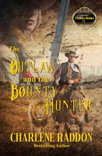 The Outlaw and the Bounty Hunter: Outlaw Brides Book 2, Western Historical Romance